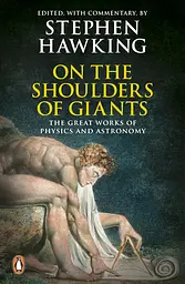 On the Shoulders of Giants. The Great Works of Physics and Astronomy