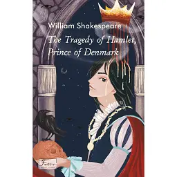 The Tragedy of Hamlet, Prince of Denmark - Вільям Шекспір