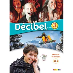 Decibel 3 Niveau A2.2 Livre de l'élève Mp3 CD + DVD -