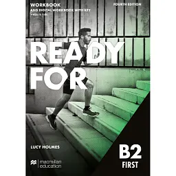 Ready for B2 First Workbook with Key and Digital Workbook and Audio 4th Ed - Люсі Холмс