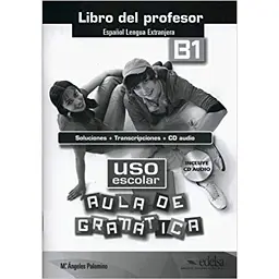 Uso escolar aula de gramatica. B1 Libro del profesor - Крістіна Мартінес