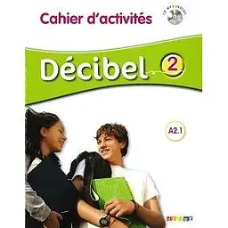 Decibel 2 Niveau A2.1 Cahier d'exercices + Mp3 CD