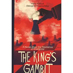 The King’s Gambit. A Novel about the Resilience of Energodar - Олександр Красовицький