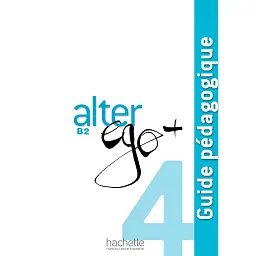 Alter Ego + Guide Pedagogique (B2) - Енні Бертет