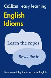 Collins Easy Learning. English Idioms
