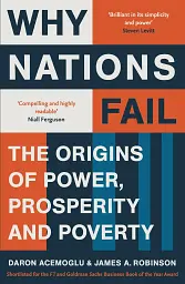 Why Nations Fail. The Origins of Power, Prosperity, and Poverty