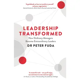 Leadership Transformed. How Ordinary Managers Become Extraordinary Leaders - Пітер Фуда