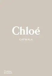 Chloé Catwalk. The Complete Collections