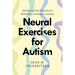 Neural Exercises for Autism - Sean M. Inderbitzen