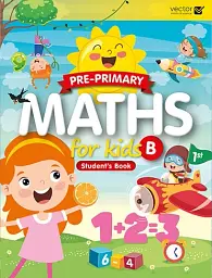 Pre-Primary. Maths for Kids B. Student's Book