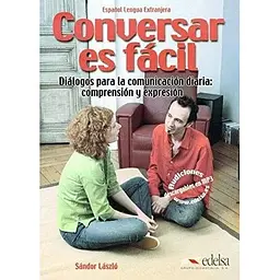 Conversar es Facil Dialogos para la comunicacion diaria:comprension y expresion