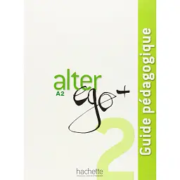 Alter Ego + Guide Pedagogique (A2) - Енні Бертет