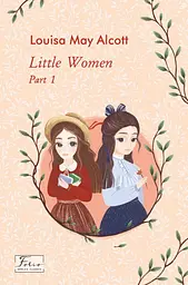 Little Women. Part 1 - Луїза Мей Олкотт