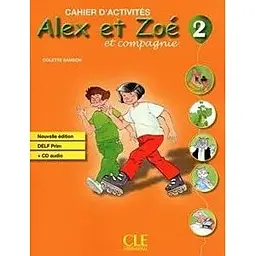 Alex et Zoe Nouvelle 2 Cahier d'activite's + CD audio DELF Prim