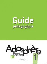 Adosphe're. Niveau 1/ Guide pedagogique