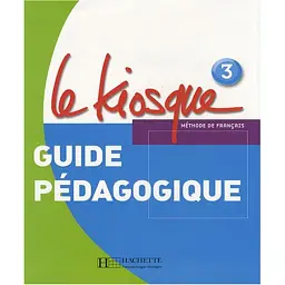 Le Kiosque. Niveau 3. Guide pe'dagogique - Фаб'єн Галлон