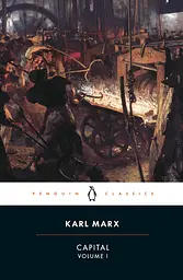 Capital. Volume 1. A Critique of Political Economy