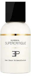 Оригінал Les EAUX Primordiales Plumeria Supercritique 100 мл Парфумована вода