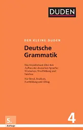 Der kleine Duden - Deutsche Grammatik: Eine Sprachlehre für Beruf, Studium, Fortbildung und