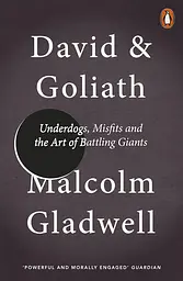 David and Goliath. Underdogs, Misfits and the Art of Battling Giants