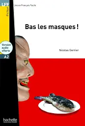 A2 Bas les masques. Livre + audio en ligne