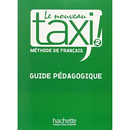 Le Nouveau Taxi. Niveau 2. Guide pe'dagogique - Наталі Хіршпрунг