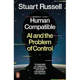 Human Compatible: AI and the Problem of Control
