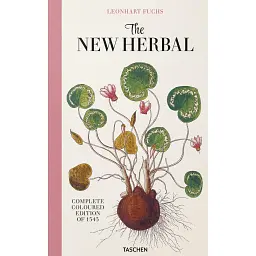 Leonhart Fuchs. The New Herbal - Вернер Дрессендорфер