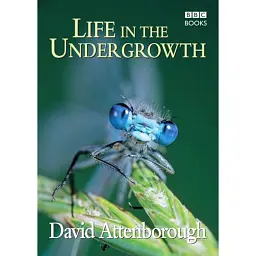 Life in the Undergrowth - Девід Аттенборо