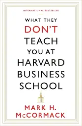 What They Don't Teach You at Harvard Business School