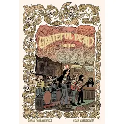 Grateful Dead: Origins - Deluxe Edition - Chris Miskiewicz