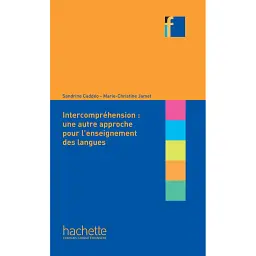 Collection F. L'intercomprehension : une autre approche pour l'enseignant des langues - Марі-Крістін Джамет