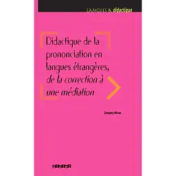 LD Didactique de la prononciation en langues étrangères: de la correction à une médiation - Грегорі Мірас
