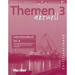 Themen aktuell 3 Zertifikatsband Lehrerhandbuch Teil A - Міхаела Перлманн-Бальме