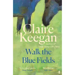 Walk the Blue Fields - Клер Кіган