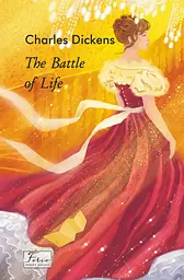The battle of life - Чарльз Дікенс