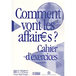 Comment vont les affaires? Cahier d'exercices - Енн Грюнеберг