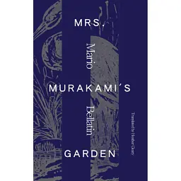 Mrs. Murakami's Garden - Mario Bellatin