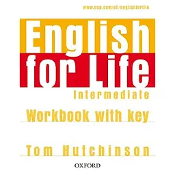 English for Life. Intermediate. Workbook with key - Том Хатчінсон