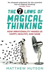 The 7 Laws of Magical Thinking