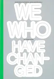 WE WHO HAVE CHANGED