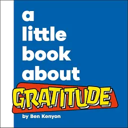 A Little Book About Gratitude - Бен Кеньон