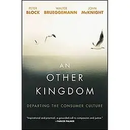 An Other Kingdom: Departing the Consumer Culture