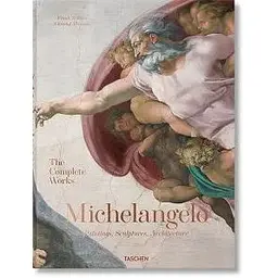 Michelangelo. The Complete Works. Paintings, Sculptures, Architecture