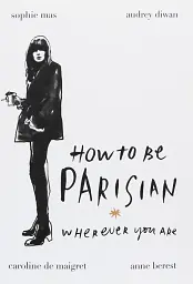 How to Be Parisian