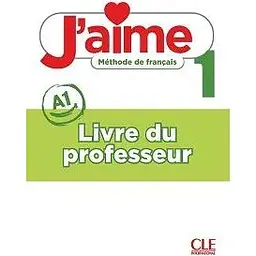 J'aime 1 (A1) Guide pédagogique