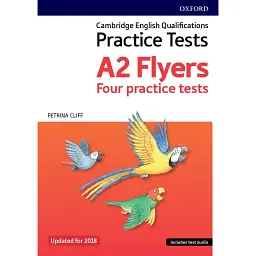 Cambridge English Qualifications. Practice Tests. A2 Flyers. Four practice tests - Петрина Кліфф