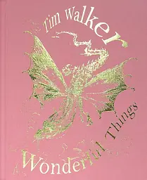 Tim Walker. Wonderful Things