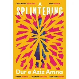 A Splintering - Dur e Aziz Amna