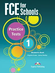 FCE for Schools Practice Tests 1. Student's Book